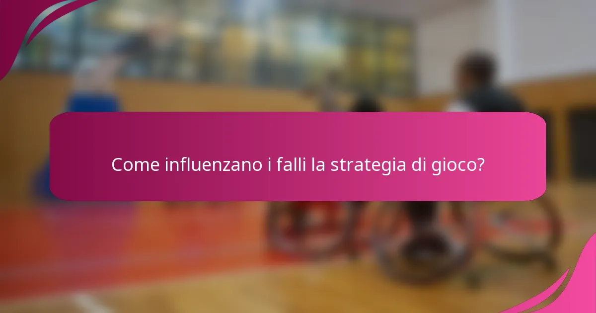 Come influenzano i falli la strategia di gioco?