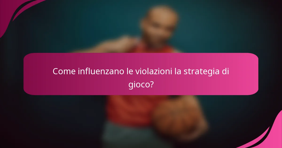 Come influenzano le violazioni la strategia di gioco?