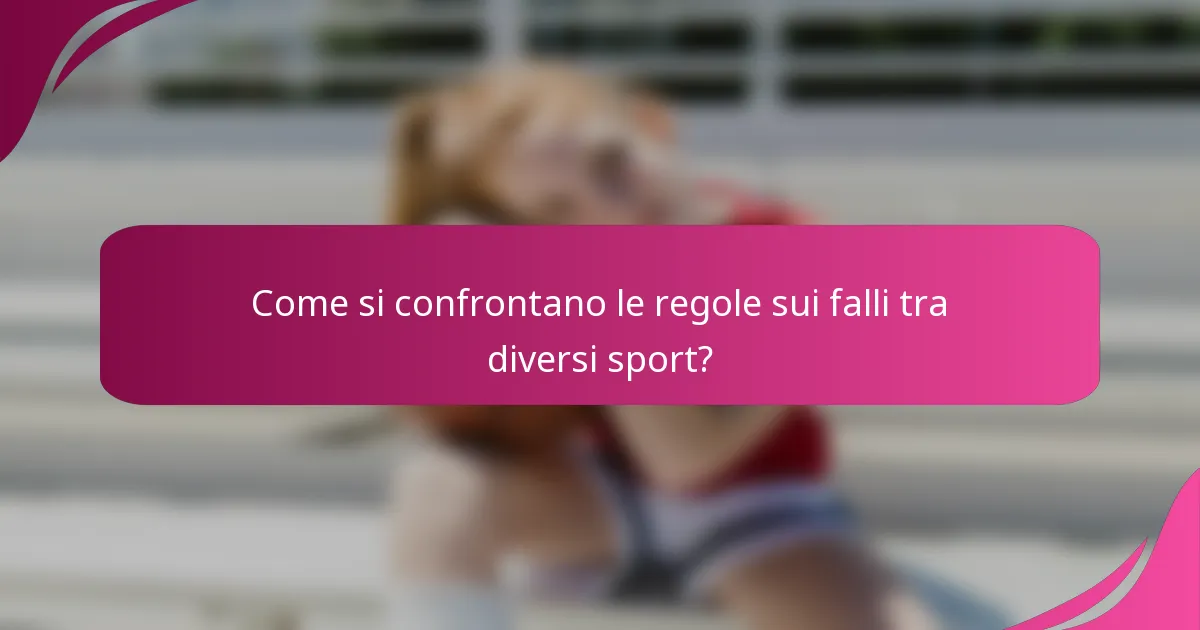 Come si confrontano le regole sui falli tra diversi sport?