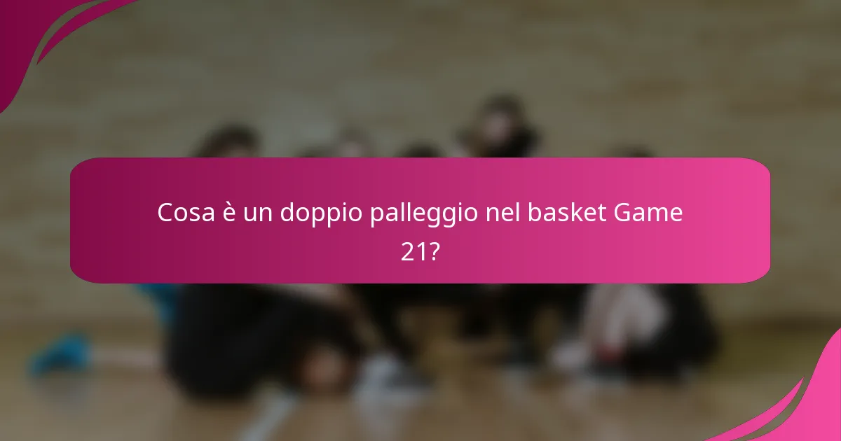 Cosa è un doppio palleggio nel basket Game 21?