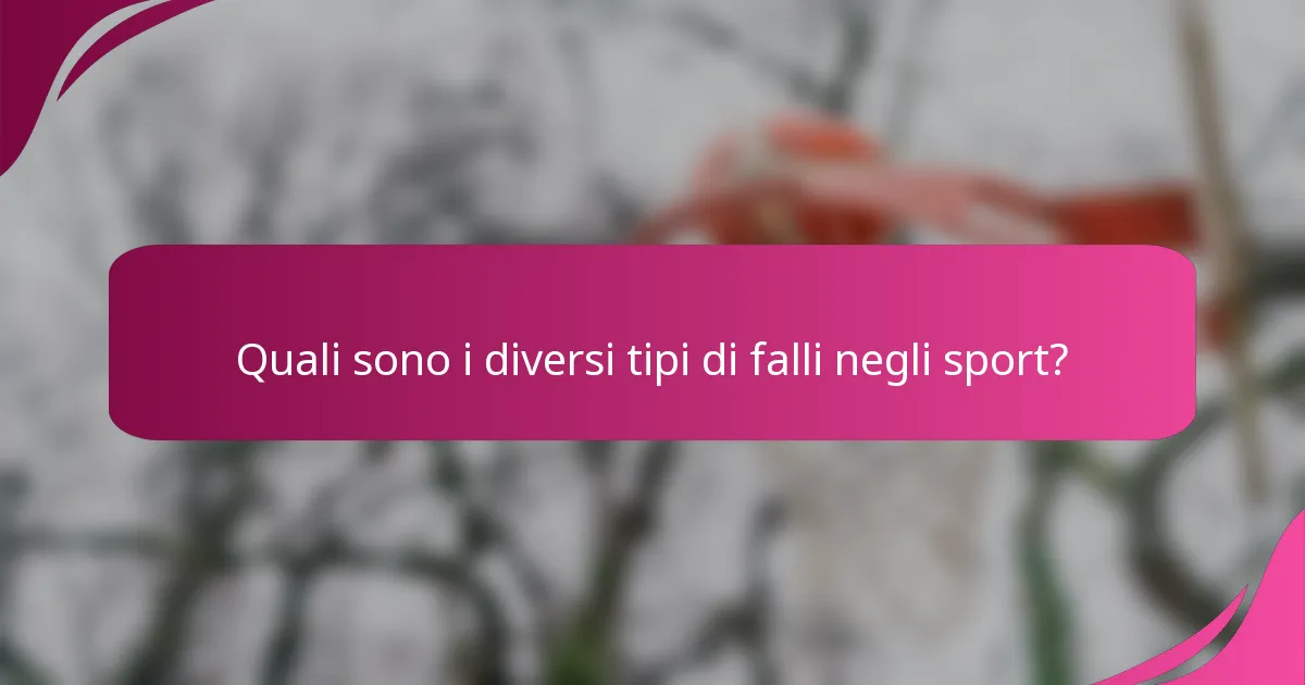 Quali sono i diversi tipi di falli negli sport?