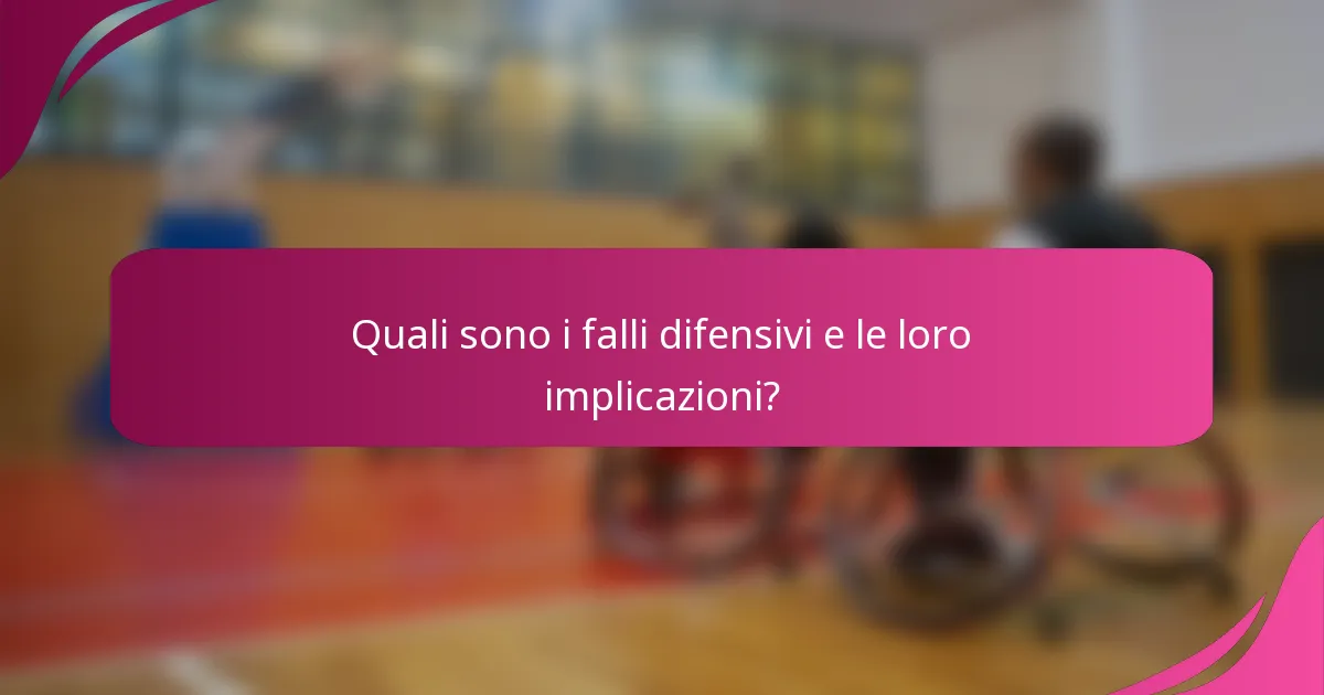 Quali sono i falli difensivi e le loro implicazioni?