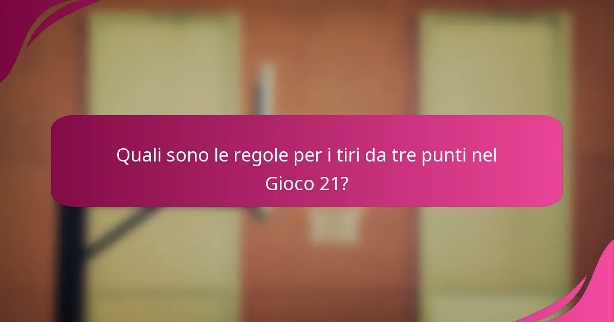 Quali sono le regole per i tiri da tre punti nel Gioco 21?